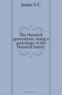 The Hamrick generations, being a genealogy of the Hamrick family