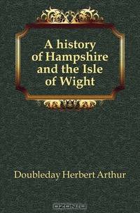 A history of Hampshire and the Isle of Wight