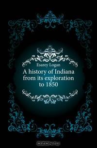 A history of Indiana from its exploration to 1850