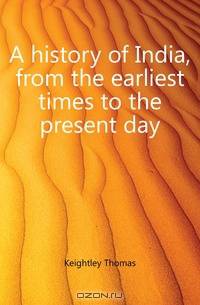 A history of India, from the earliest times to the present day