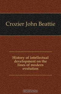History of intellectual development on the lines of modern evolution