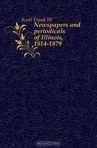 Newspapers and periodicals of Illinois, 1814-1879