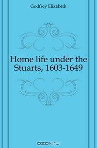 Home life under the Stuarts, 1603-1649
