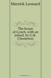 The house of Lynch, with an introd. by G.K. Chesterton