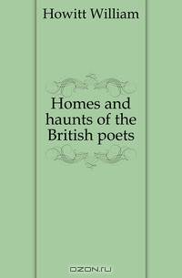 Homes and haunts of the British poets