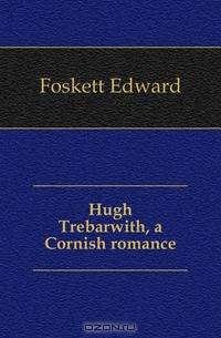 Hugh Trebarwith, a Cornish romance
