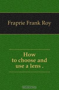 How to choose and use a lens ..