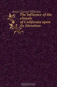 The influence of the climate of California upon its literature