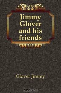 Jimmy Glover and his friends