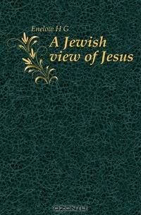A Jewish view of Jesus