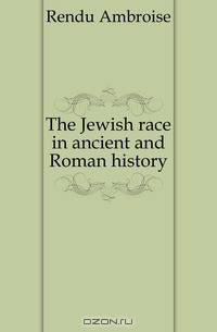 The Jewish race in ancient and Roman history