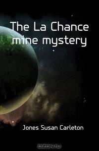 The La Chance mine mystery