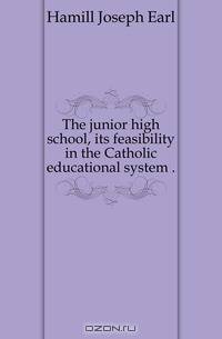 The junior high school, its feasibility in the Catholic educational system