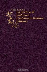 La poetica di Lodovico Castelvetro (Italian Edition)