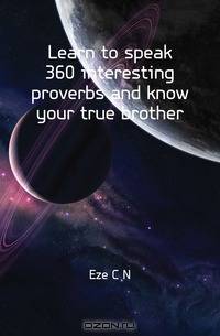Learn to speak 360 interesting proverbs and know your true brother
