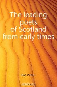 The leading poets of Scotland from early times