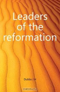 Leaders of the reformation
