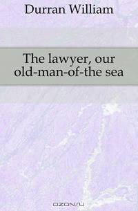 The lawyer, our old-man-of-the sea