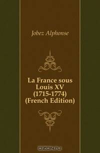 La France sous Louis XV (1715-1774) (French Edition)