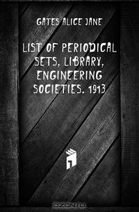 List of periodical sets, library, Engineering Societies. 1913