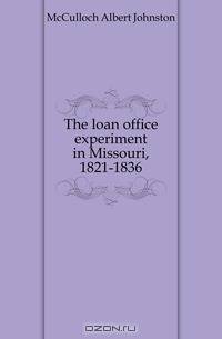 The loan office experiment in Missouri, 1821-1836