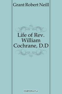 Life of Rev. William Cochrane, D.D.