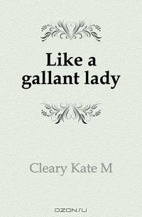 Like a gallant lady