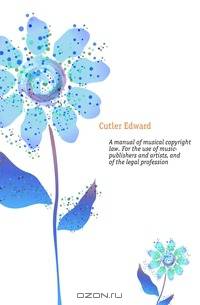 A manual of musical copyright law. For the use of music-publishers and artists, and of the legal profession