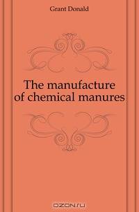 The manufacture of chemical manures