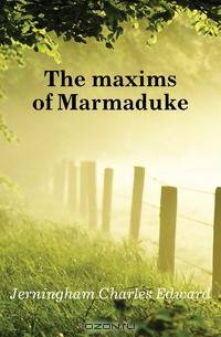The maxims of Marmaduke
