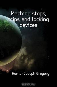 Machine stops, trips and locking devices