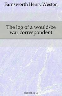 The log of a would-be war correspondent