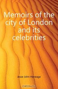 Memoirs of the city of London and its celebrities