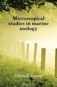 Microscopical studies in marine zoology