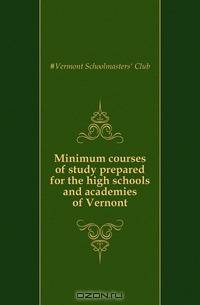 Minimum courses of study prepared for the high schools and academies of Vernont