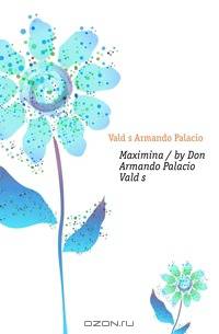 Maximina / by Don Armando Palacio Valdes