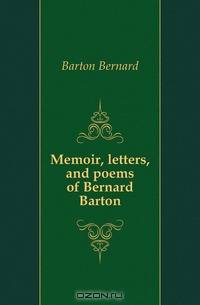 Memoir, letters, and poems of Bernard Barton