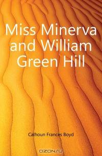 Miss Minerva and William Green Hill