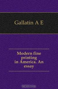 Modern fine printing in America. An essay