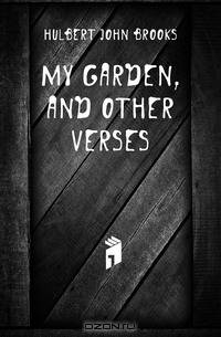My garden, and other verses
