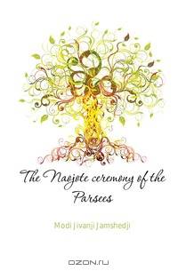 The Naojote ceremony of the Parsees