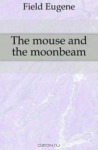 The mouse and the moonbeam