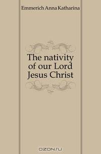 The nativity of our Lord Jesus Christ