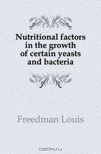 Nutritional factors in the growth of certain yeasts and bacteria