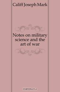 Notes on military science and the art of war