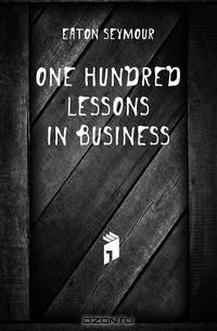 One hundred lessons in business