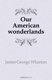 Our American wonderlands