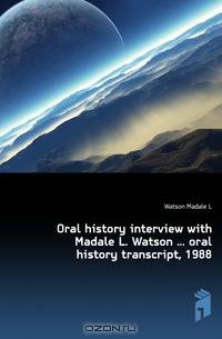 Oral history interview with Madale L. Watson oral history transcript, 1988