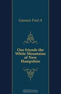 Our friends the White Mountains of New Hampshire