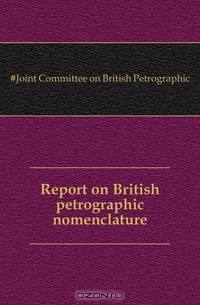 Report on British petrographic nomenclature